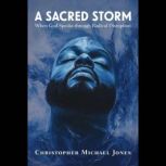 A Sacred Storm, Christopher Michael Jones