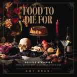 Food to Die For, Amy Bruni