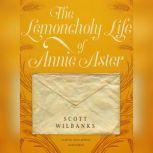 The Lemoncholy Life of Annie Aster, Scott Wilbanks