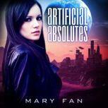 Artificial Absolutes, Mary Fan