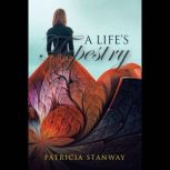 A Lifes Tapestry, Patricia Stanway