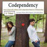 Codependency How to Deal with Jealousy and Codependent Behavior in Relationships, Lindsay Baines