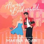 Always a Bridesmaid, Marina Adair