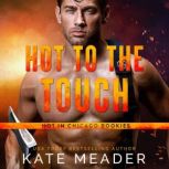 Hot to the Touch, Kate Meader
