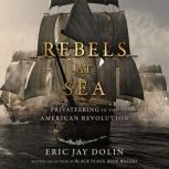 Rebels at Sea, Eric Jay Dolin