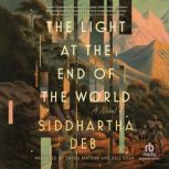 The Light at the End of the World, Siddhartha Deb