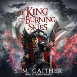 The King of Burning Skies, S.M. Gaither