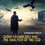 Group Psychology and The Analysis of ..., Sigmund Freud