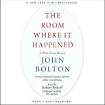 The Room Where It Happened A White House Memoir, John Bolton