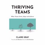Thriving Teams, Claire  Gray