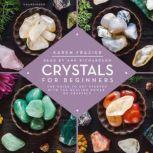 Crystals for Beginners The Guide to Get Started with the Healing Power of Crystals, Karen Frazier