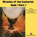 Miracles of the Eucharist Book 1 Part 1, Bob Lord