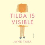 Tilda Is  Visible, Jane Tara