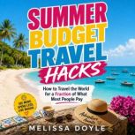 Summer Budget Travel Hacks, Melissa Doyle