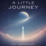 A Little Journey, Ray Bradbury
