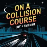 On a Collision Course, Loy Ramerro