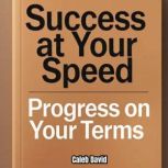 Success at Your Speed, Caleb David
