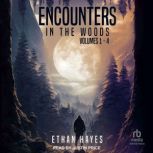 Encounters in the Woods Volumes 14, Ethan Hayes