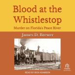 Blood at the Whistlestop, James D. Brewer