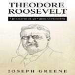 Theodore Roosevelt, Joseph Greene