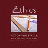Actionable Ethics With a Practical G..., Daniel Natal