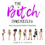 The Bitch Chronicles, Karen K. Stanta