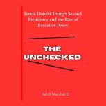 THE UNCHECKED, Keith Marshal O