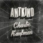 Antkind, Charlie Kaufman