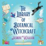 The Library of Botanical Witchcraft, Jasmine Wigham