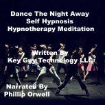 Dance The Night Away Self Hypnosis Hy..., Key Guy Technology LLC
