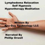 Lymphedema Relaxation Self Hypnosis H..., Key Guy Technology LLC