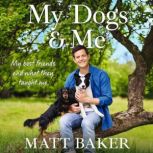 My Dogs and Me, Matt Baker