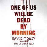 One of Us Will Be Dead by Morning, David Moody