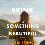 The Brink of Something Beautiful, Bobbi French