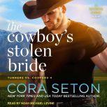 The Cowboy's Stolen Bride, Cora Seton