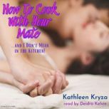 How to Cook With Your Mate...and I Do..., Kathleen Kryza
