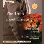 The Truth about Cheating Why Men Stray and What You Can Do to Prevent It, M. Gary Neuman