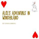 Alices Adventures in Wonderland, Lewis Carroll