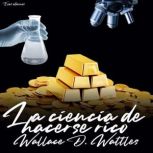 La ciencia de hacerse rico, Wallace D. Wattles