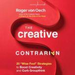 The Creative Contrarian, Roger von Oech