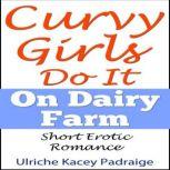 Curvy Girls Do It On Dairy Farm Shor..., Ulriche Kacey Padraige