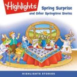 Spring Surprise and Other Springtime ..., Highlights For Children