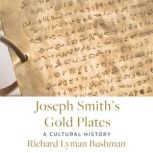 Joseph Smiths Gold Plates, Richard Lyman Bushman