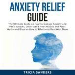 Anxiety Relief Guide The Ultimate Gu..., Tricia Sanders