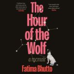 The Hour of the Wolf, Fatima Bhutto