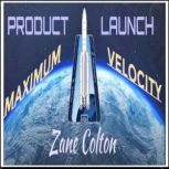 Product Launch  Maximum Velocity, Zane Colton