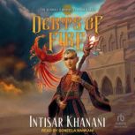 Debts of Fire, Intisar Khanani