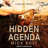 Hidden Agenda A Dan Roy Thriller, Mick Bose
