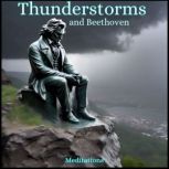 Thunderstorms and Beethoven, Ludwig van Beethoven