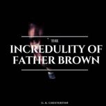 The Incredulity of Father Brown, G. K. Chesterton